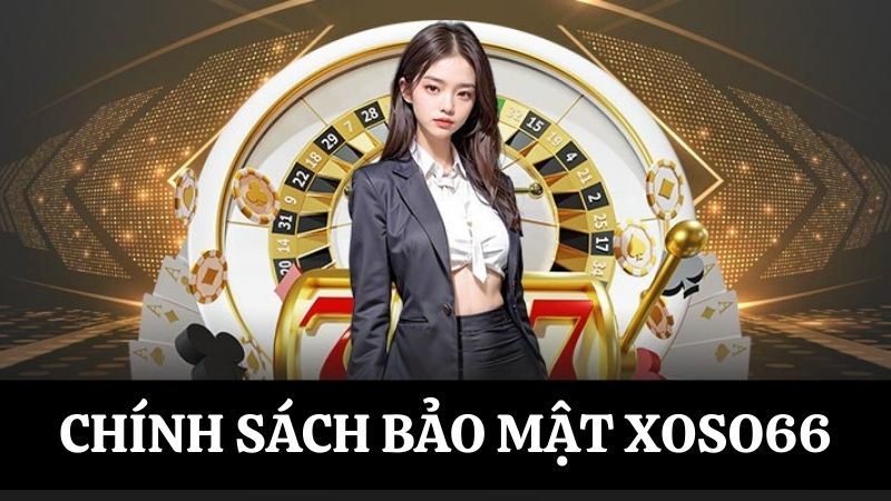 chính sách bảo mật Xoso66